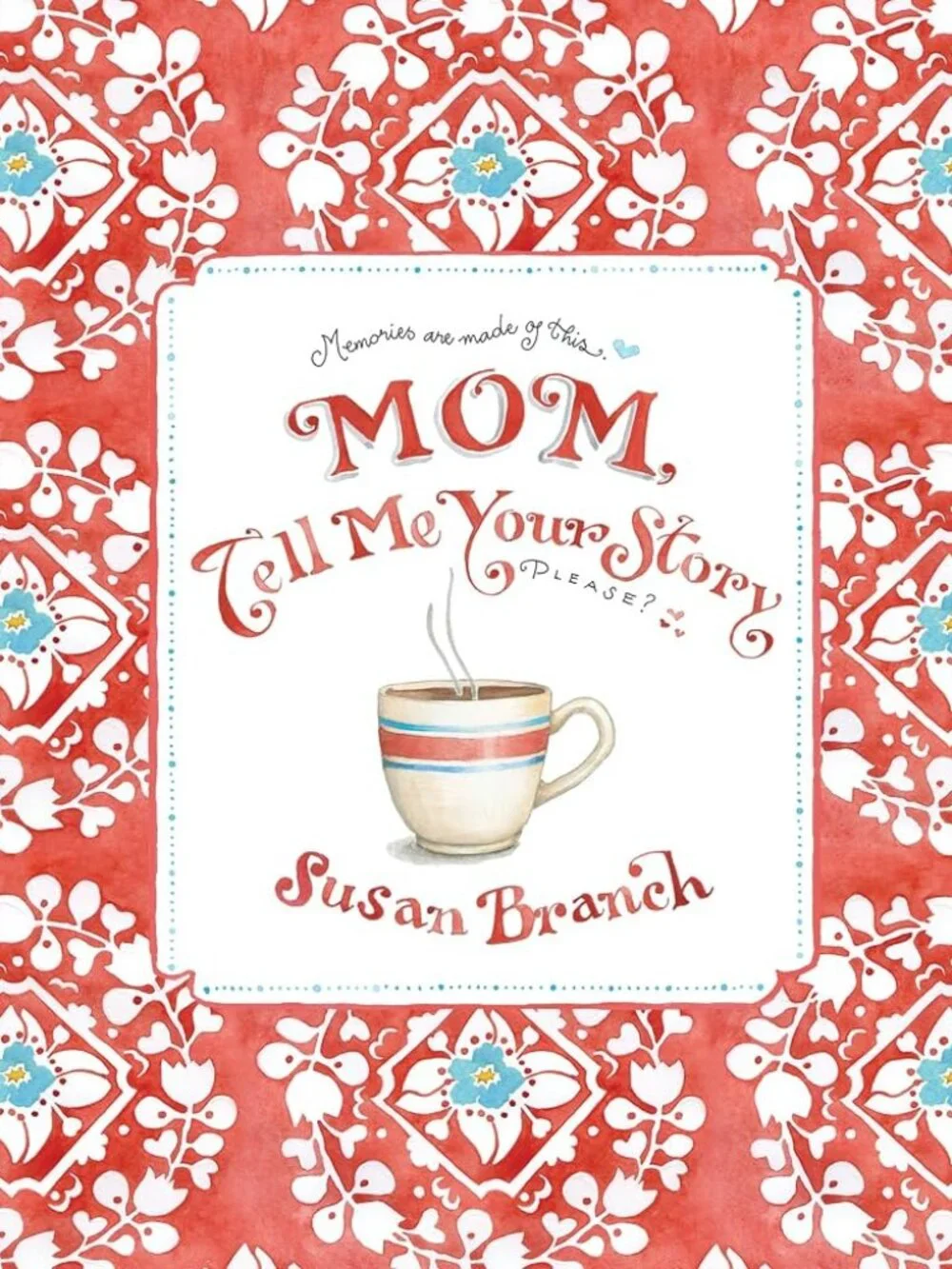 Mom, Tell Me Your Story Illustrated Guided Journal by Susan Branch